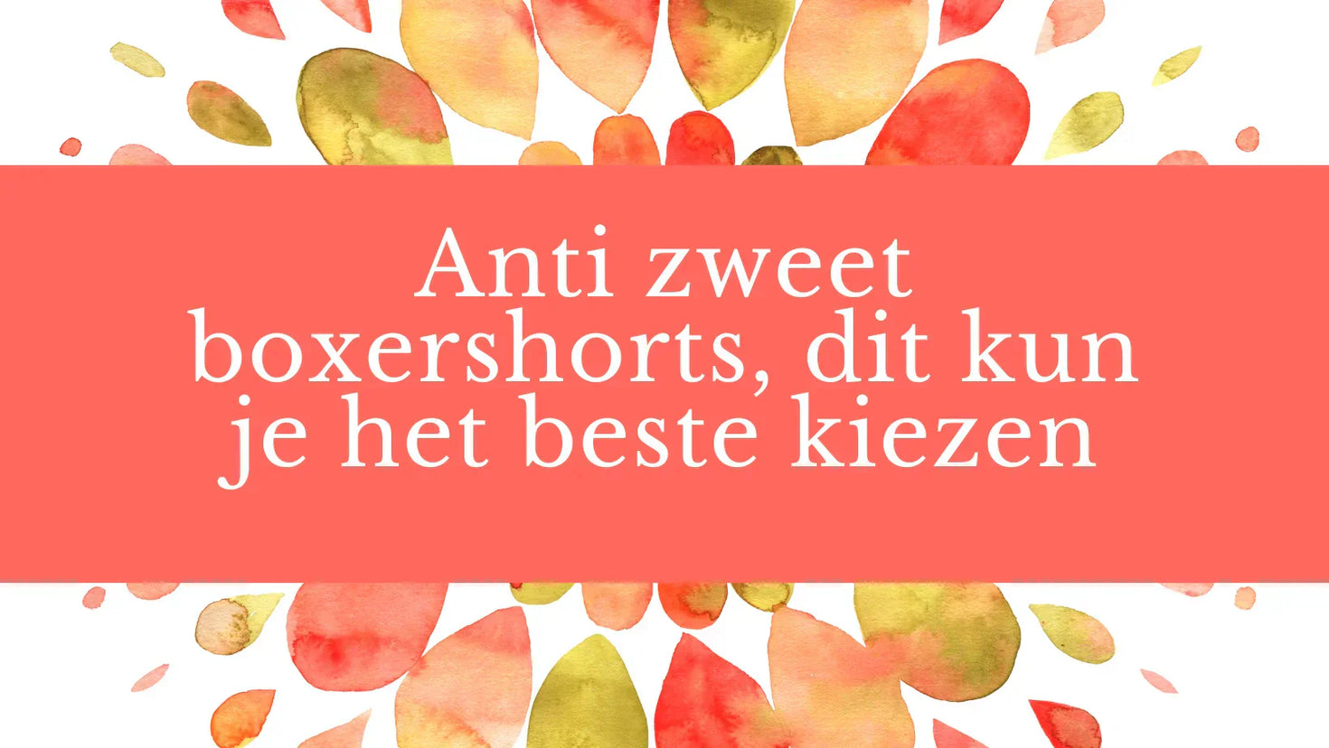 Anti zweet boxershorts, dit kun je het beste kiezen