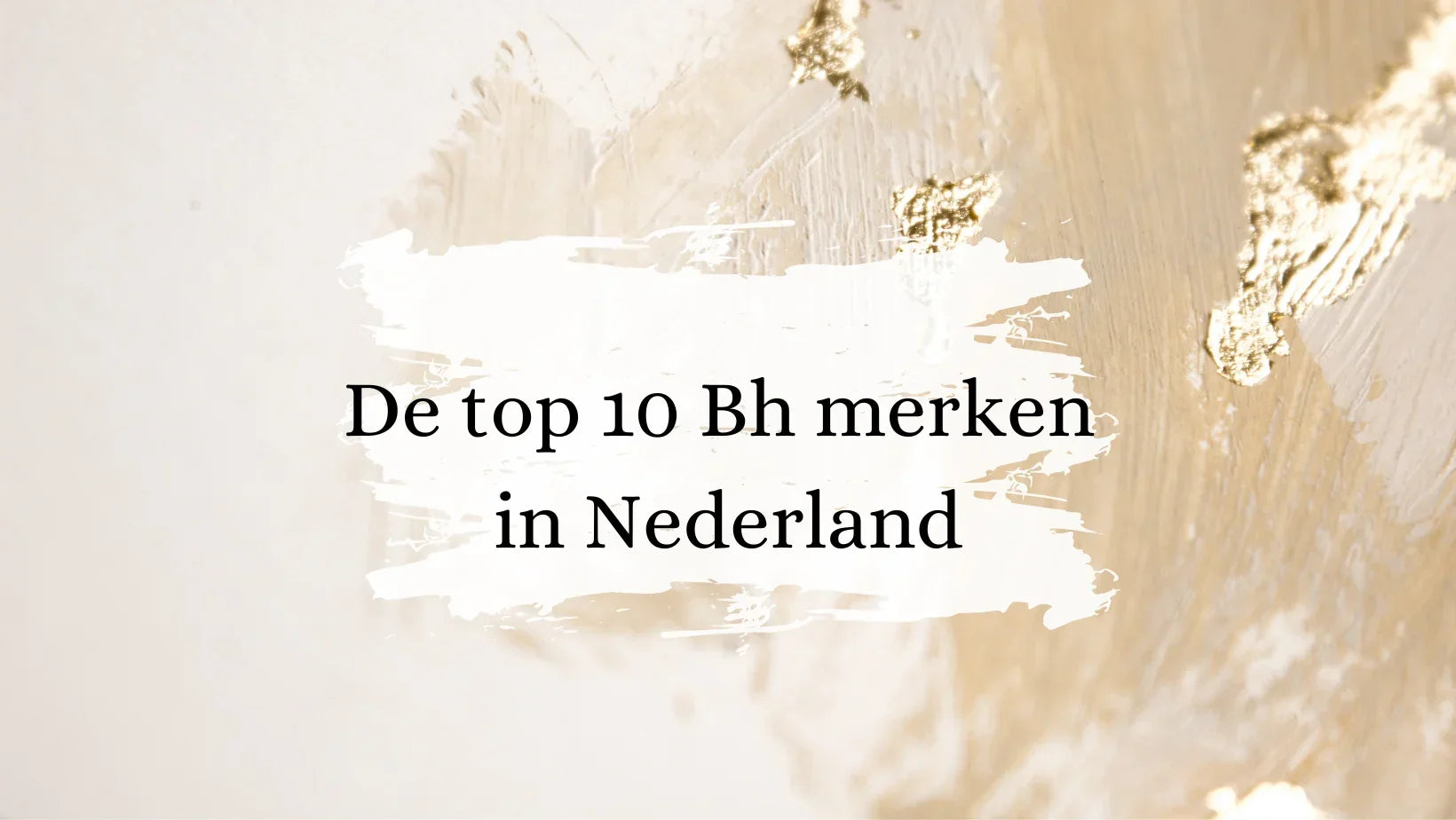 De top 10 Bh merken in Nederland