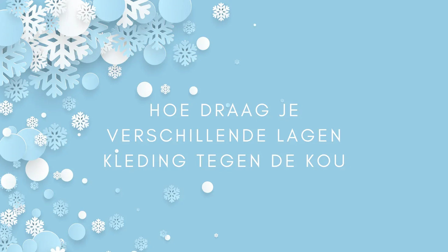 Hoe draag je verschillende lagen kleding tegen de kou