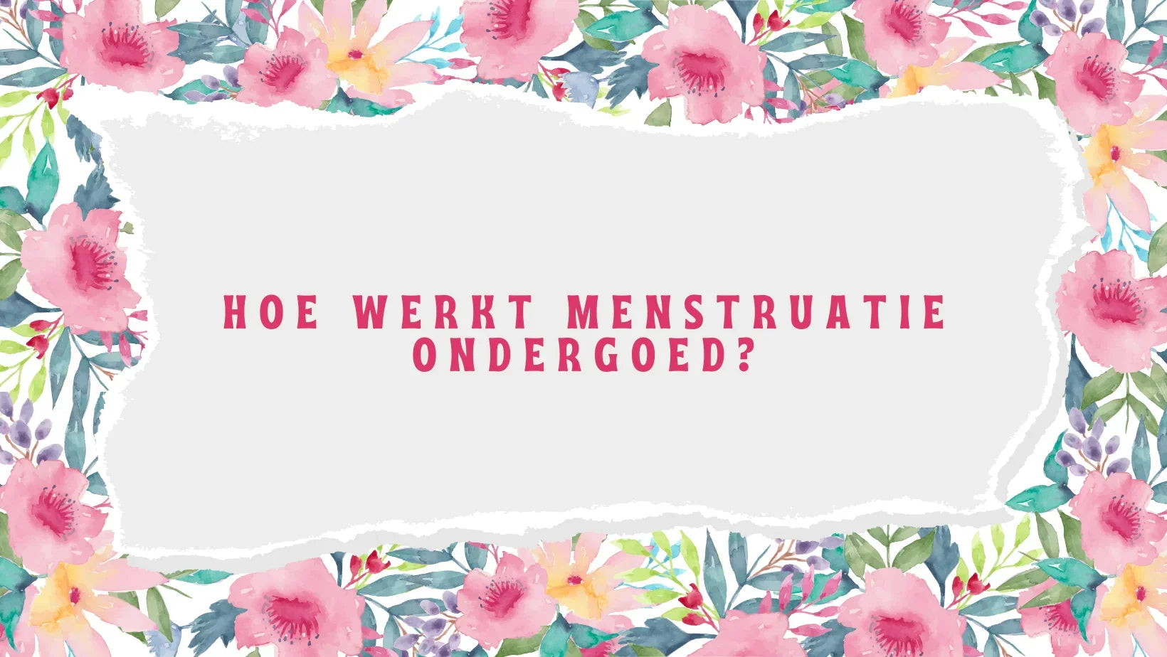 Hoe werkt menstruatie ondergoed